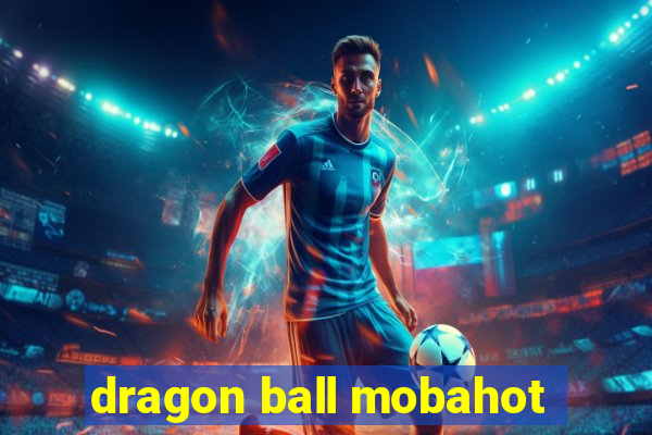 dragon ball mobahot